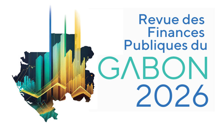 Finances publiques Gabon 2026 : renforcer l&rsquo;économie et la vie des gabonais